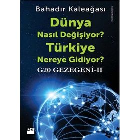 Dünya Nasıl Değişiyor? Türkiye Nereye Gidiyor? - Bahadır Kaleağası