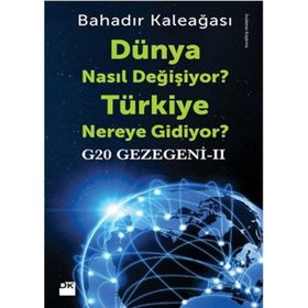 Dünya Nasıl Değişiyor? Türkiye Nereye Gidiyor? - Bahadır Kaleağası