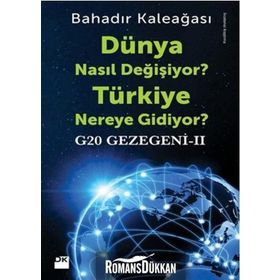 Dünya Nasıl Değişiyor? Türkiye Nereye Gidiyor? - Bahadır Kaleağası