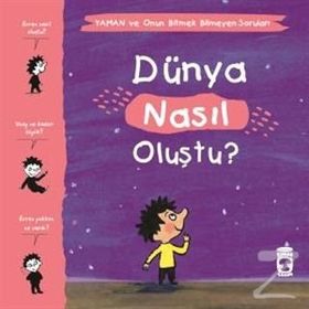 Dünya Nasıl Oluştu - Yaman ve Onun Bitmek Bilmeyen Soruları - Gwenaelle Boulet