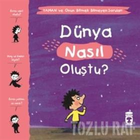 Dünya Nasıl Oluştu - Yaman ve Onun Bitmek Bilmeyen Soruları - Gwenaelle Boulet
