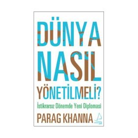 DÜNYA NASIL YÖNETİLMELİ - PARAG KHANNA
