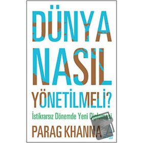 DÜNYA NASIL YÖNETİLMELİ - PARAG KHANNA