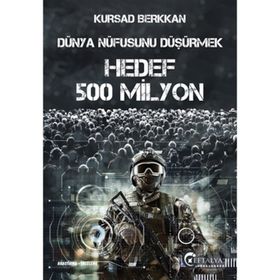 Dünya Nüfusunu Düşürmek - Hedef 500 Milyon - Kürşad Berkkan