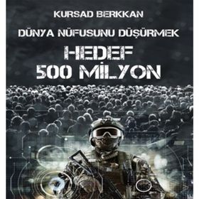 Dünya Nüfusunu Düşürmek - Hedef 500 Milyon - Kürşad Berkkan