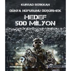 Dünya Nüfusunu Düşürmek - Hedef 500 Milyon - Kürşad Berkkan