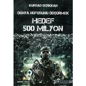 Dünya Nüfusunu Düşürmek - Hedef 500 Milyon - Kürşad Berkkan