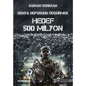 Dünya Nüfusunu Düşürmek - Hedef 500 Milyon - Kürşad Berkkan
