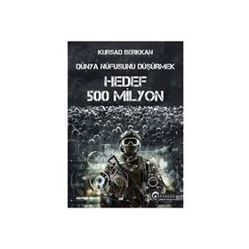 Dünya Nüfusunu Düşürmek - Hedef 500 Milyon - Kürşad Berkkan