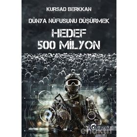 Dünya Nüfusunu Düşürmek - Hedef 500 Milyon - Kürşad Berkkan