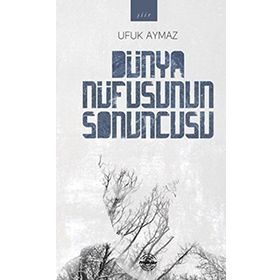 Dünya Nüfusunun Sonuncusu - Ufuk Aymaz