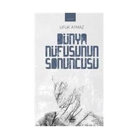 Dünya Nüfusunun Sonuncusu - Ufuk Aymaz
