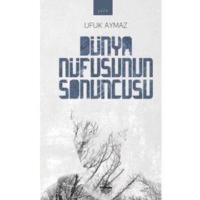 Dünya Nüfusunun Sonuncusu - Ufuk Aymaz