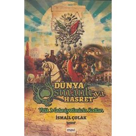 Dünya Osmanlıya Hasret - İsmail Çolak
