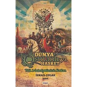Dünya Osmanlıya Hasret - İsmail Çolak