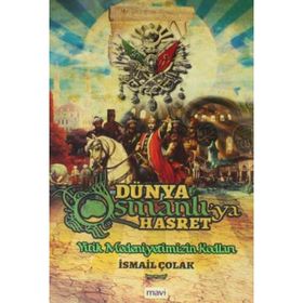 Dünya Osmanlıya Hasret - İsmail Çolak