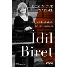 DÜNYA SAHNELERINDE BIR TÜRK PIYANISTI İDİL BIRET - DOMINIQUE XARDEL