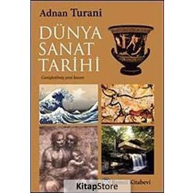 DÜNYA SANAT TARIHI - ADNAN TURANI