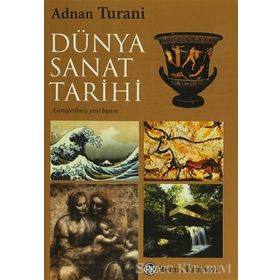 DÜNYA SANAT TARIHI - ADNAN TURANI