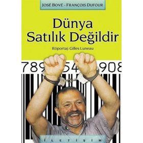 DÜNYA SATILIK DEĞİLDİR PİSBOĞAZLILIĞA KARŞI KÖYLÜLER - GILLES LUNEAU