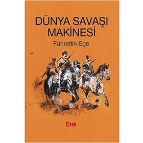 Dünya Savaşı Makinesi - Fahrettin Ege