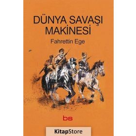 Dünya Savaşı Makinesi - Fahrettin Ege