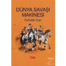 Dünya Savaşı Makinesi - Fahrettin Ege