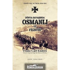 Dünya Savaşında Osmanlı ve Filistin - Franz Carl Endres