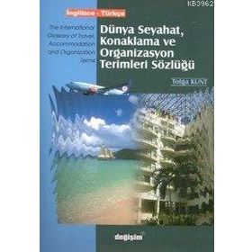 DÜNYA SEYAHAT KONAKLAMA VE ORGANIZASYON TERIMLERI SÖZLÜĞÜ - TOLGA KUNT