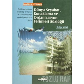 DÜNYA SEYAHAT KONAKLAMA VE ORGANIZASYON TERIMLERI SÖZLÜĞÜ - TOLGA KUNT