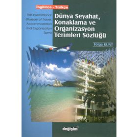 DÜNYA SEYAHAT KONAKLAMA VE ORGANIZASYON TERIMLERI SÖZLÜĞÜ - TOLGA KUNT