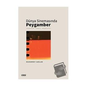 Dünya Sinemasında Peygamber: Tasavvur Temsil Meşruiyet Çizgi Kitabevi Yayınları
