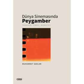 Dünya Sinemasında Peygamber: Tasavvur Temsil Meşruiyet Çizgi Kitabevi Yayınları