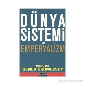DÜNYA SISTEMI VE EMPERYALIZM - ŞENER ÜŞÜMEZSOY