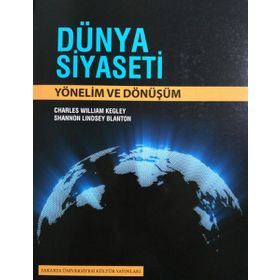 Dünya Siyaseti Yönelim ve Dönüşüm - Shannon Lindsey Blanton Charles William Kegley