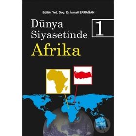 Dünya Siyasetinde Afrika 1 - İsmail Ermağan Ramazan Özey Giray Fidan Elem Eyrice Tepeciklioğlu Atanur Kara Gonca Oğuz GÖK Numan Hazar Bülent Eşiyok
