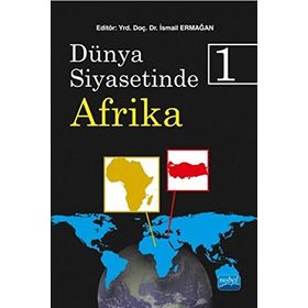 Dünya Siyasetinde Afrika 1 - İsmail Ermağan Ramazan Özey Giray Fidan Elem Eyrice Tepeciklioğlu Atanur Kara Gonca Oğuz GÖK Numan Hazar Bülent Eşiyok
