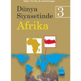 Dünya Siyasetinde Afrika 3 - Ali Murat Kurşun Ramazan Özey Sait Yılmaz Murat Aktaş Volkan İpek Zeynep Kaya Hakan Aydın İsmail Ermağan Asena Boztaş Atanur Kara Bahtiyar Dursun Cihan Daban Elem Eyrice Tepeciklioğlu Gonca Oğuz GÖK Oktay Salih Akbay