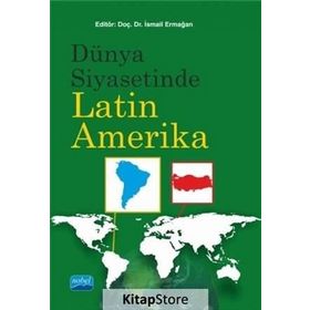 Dünya Siyasetinde Latin Amerika - İsmail Ermağan