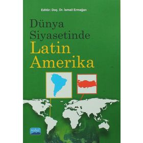 Dünya Siyasetinde Latin Amerika - İsmail Ermağan