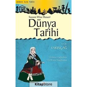 Dünya Tarihi 4. Cilt Yakınçağ - Susan Wise Bauer