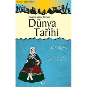 Dünya Tarihi 4. Cilt Yakınçağ - Susan Wise Bauer