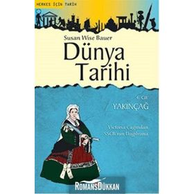 Dünya Tarihi 4. Cilt Yakınçağ - Susan Wise Bauer