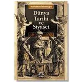 Dünya Tarihi ve Siyaset - Huricihan İslamoğlu