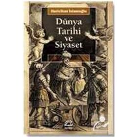 Dünya Tarihi ve Siyaset - Huricihan İslamoğlu