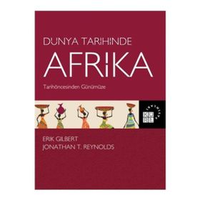 Dünya Tarihinde Afrika - Erik Gilbert Jonathan T. Reynolds