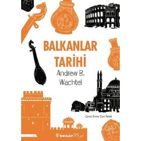 DÜNYA TARIHINDE BALKANLAR - ANDREW BARUCH WACHTEL