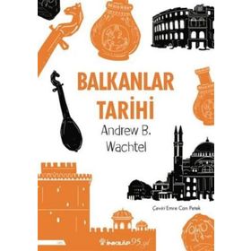 DÜNYA TARIHINDE BALKANLAR - ANDREW BARUCH WACHTEL
