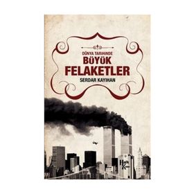 Dünya Tarihinde Büyük Felaketler - Serdar Kayıhan
