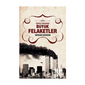 Dünya Tarihinde Büyük Felaketler - Serdar Kayıhan